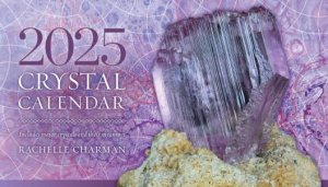 2025 Crystal Calendar by Rachelle Charman