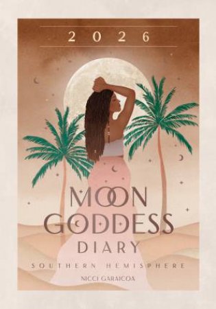 2026 Moon Goddess Diary - Southern Hemisphere by Nicci Garaicoa