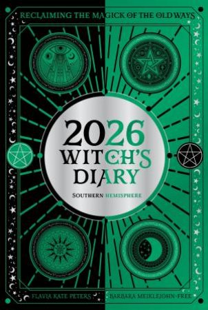 2026 Witch's Diary: Southern Hemisphere by Flavia Kate Peters & Barbara Meiklejohn-Free