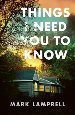 Things I Need You to Know by Mark Lamprell