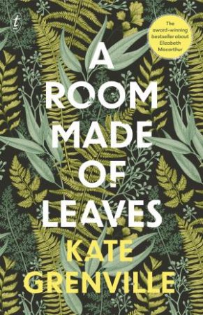 A Room Made Of Leaves by Kate Grenville