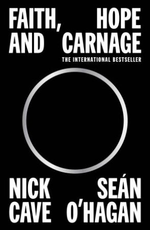 Faith, Hope And Carnage by Nick Cave & Sean O'Hagan