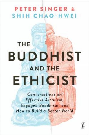 The Buddhist and the Ethicist by Peter Singer & Chao-Hwei Shih