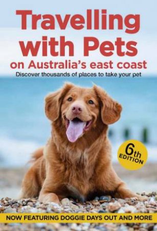 Travelling With Pets On Australia's East Coast 6th Ed by Carla Francis