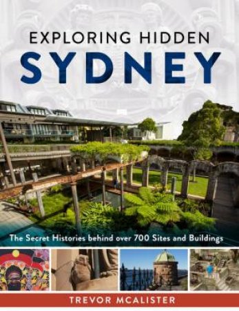 Exploring Hidden Sydney by Trevor McAlister
