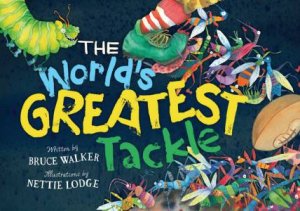 The World's Greatest Tackle by Bruce Walker & Nettie Lodge