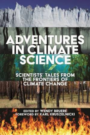 Adventures In Climate Science by Wendy Bruere & Karl Kruszelnicki