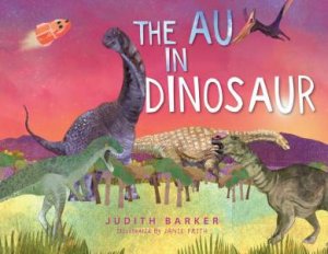 The AU in Dinosaur (HB) by Judith Barker & Janie Frith