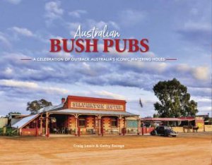 Australian Bush Pubs 3/e by Craig Lewis & Cathy Savage