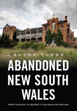 Abandoned New South Wales by Shane Thoms