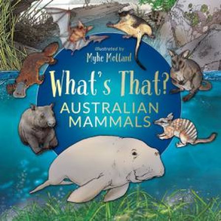 What's That? Australian Mammals (HB) by Myke Mollard