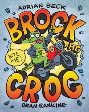 Brock the Croc by Adrian Beck & Dean Rankine