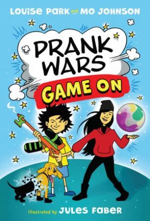Prank Wars: Game On by Louise Park & Mo Johns & Jules Faber
