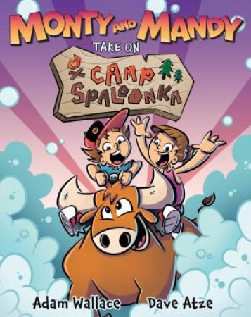 Monty and Mandy Take on Camp Spaloonka by Adam Wallace & Dave Atze