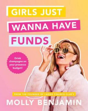 Girls Just Wanna Have Funds by Molly Benjamin