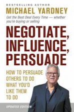 Negotiate Influence Persuade Updated Edition