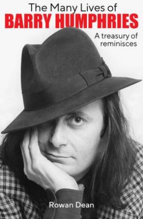 The Many Lives of Barry Humphries (HB) by Rowan Dean