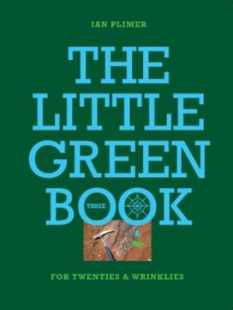 Little Green Book, The:For Twenties And Wrinkles by Ian Plimer
