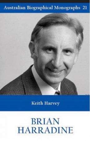 Brian Harradine: Australian Biographical Monographs 21 by Keith Harvey