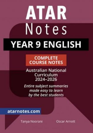 ATAR Notes Year 9 English Complete Course Notes (2024-2026) by Tanya Noorani & Oscar Arnott