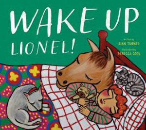 Wake Up Lionel! by Sian Turner & Rebecca Cool
