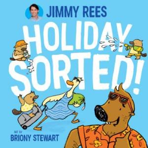 Holiday Sorted! by Jimmy Rees & Briony Stewart