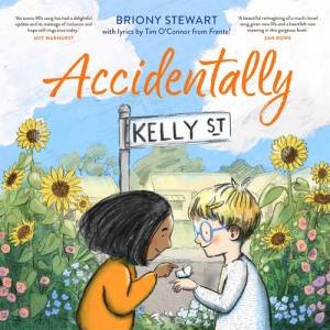 Accidentally Kelly Street by Briony Stewart & Briony Stewart