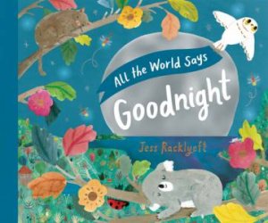 All The World Says Goodnight by Jess Racklyeft