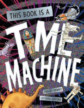 This Book is a Time Machine by Tracey Dembo & Lucinda Gifford