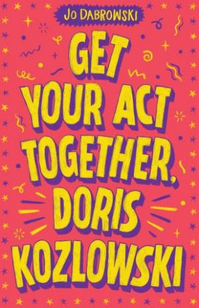 Get Your Act Together, Doris Kozlowski by Jo Dabrowski