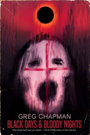 Black Days and Bloody Nights by Greg Chapman & Steve Stred