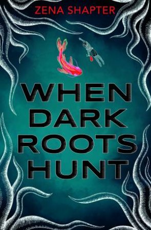 When Dark Roots Hunt by Zena Shapter