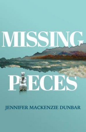 Missing Pieces by Jennifer Mackenzie Dunbar