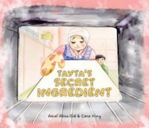 Tayta's Secret Ingredient by Amal Abu-Eid & Cara King