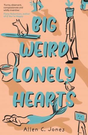 Big, Weird, Lonely Hearts by Allen C. Jones
