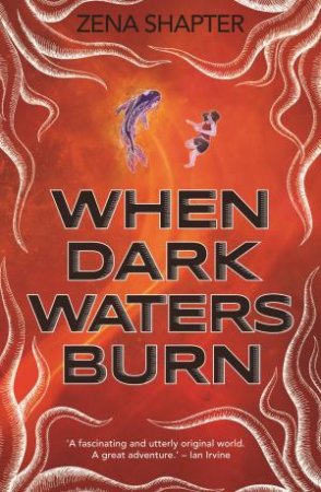 When Dark Waters Burn by Zena Shapter