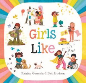 Girls Like by Katrina Germein & Deb Hudson