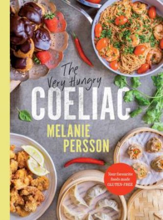 The Very Hungry Coeliac by Melanie Persson