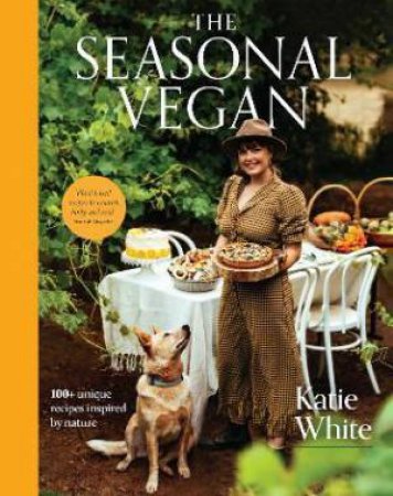 The Seasonal Vegan by Katie White