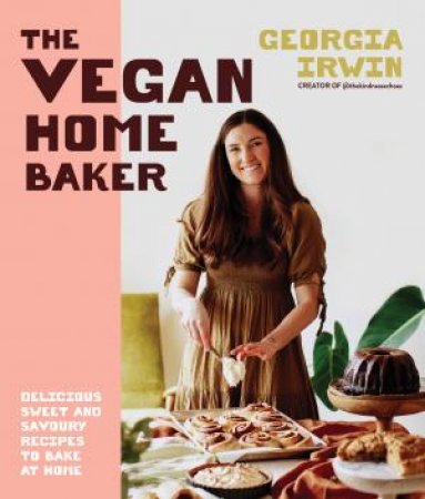 The Vegan Home Baker by Georgia Irwin
