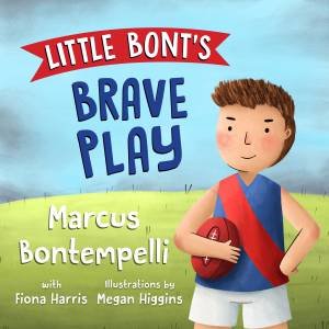Little Bont's Brave Play by Marcus Bontempelli, Fiona Harris & Megan Higgins