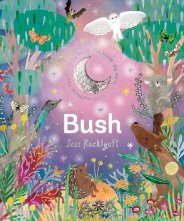 Big World, Tiny World: Bush by Jess Racklyeft