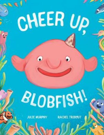 Cheer up, Blobfish!