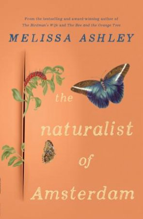 The Naturalist Of Amsterdam by Melissa Ashley