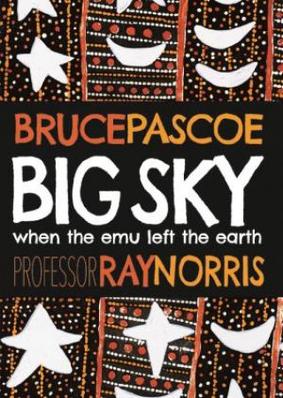 Big Sky by Bruce Pascoe & Ray Norris