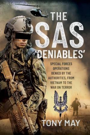 The SAS 'Deniables' by Tony May