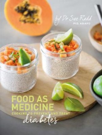 Food As Medicine–Diabetes by Sue Radd