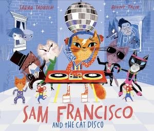 Sam Francisco and the Cat Disco by Sarah Tagholm