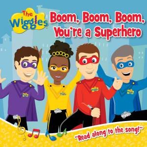 The Wiggles: Boom, Boom, Boom, You're A Superhero! by The Wiggles
