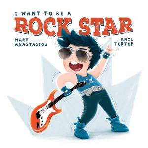 I Want To Be A? Rock Star by Mary Anastasiou